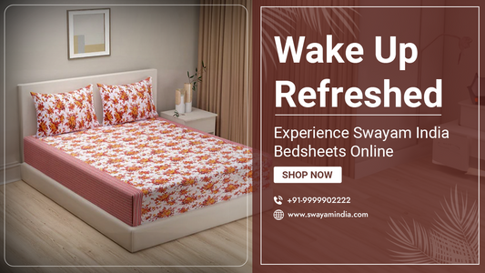 Wake Up Refreshed: Experience Swayam India Bedsheets Online